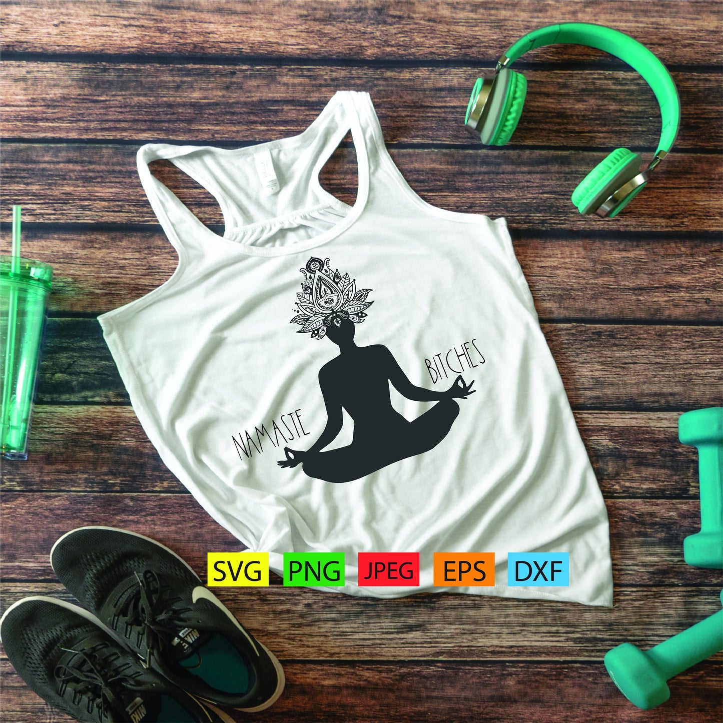 Namaste Bitches, version 1,mandala,om,aum,yoga,svg,png,jpeg,eps,dxf, Cricut, silhouette, vinyl decals,tshirts,epoxy tumblers, script,tshirt