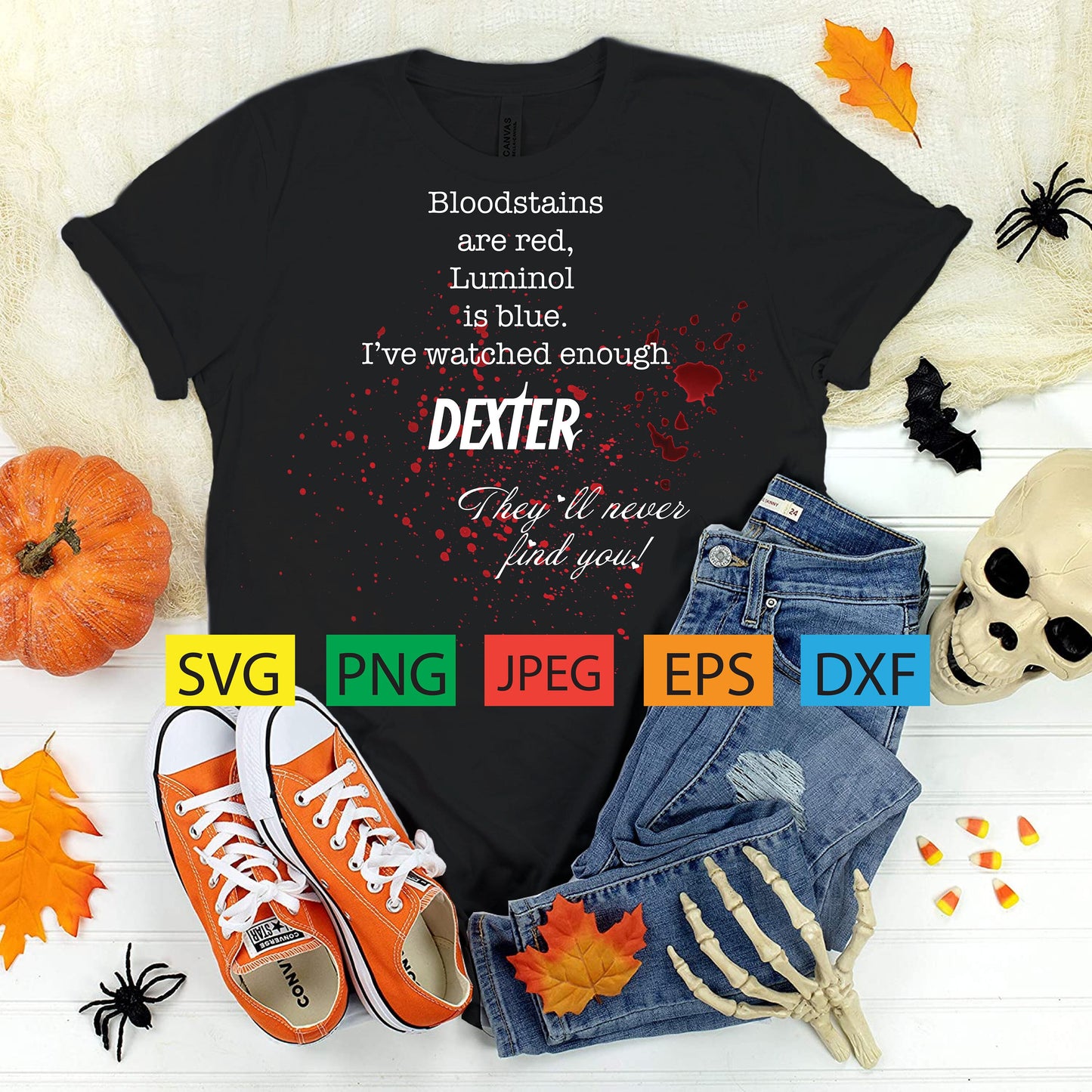 Blood is red,luminol is blue,i've watched enough DEXTER,they'll never find you, series,svg,png,jpeg,eps,dxf,cricut,silhouette,vinyl,tattoo