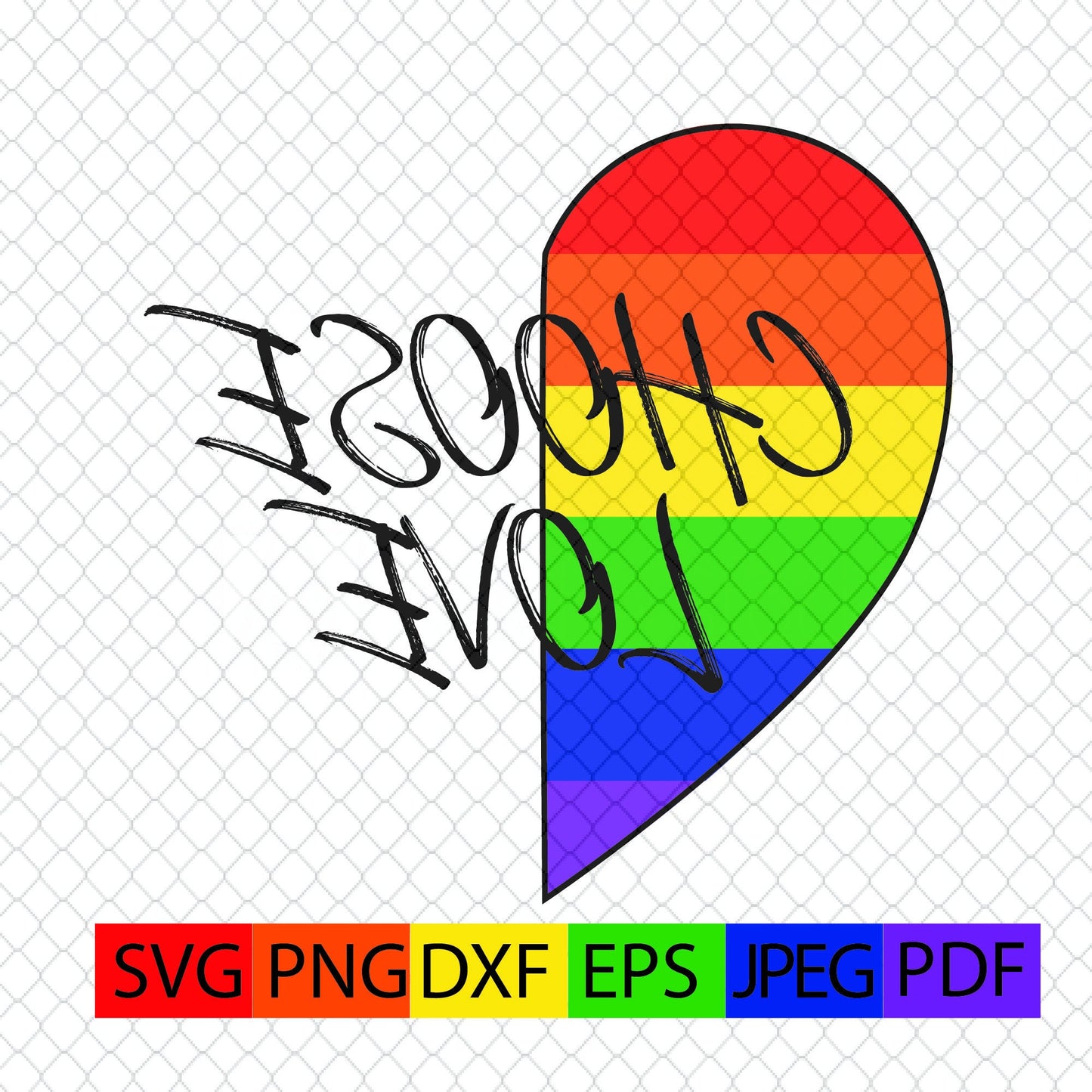 Choose love half rainbow heart,DIGITAL file,SVG,png,dxf,eps,jpeg,decals,rainbow,pride,LGBTQ,love,choice,cricut,sillhouette,vinyl,custom,