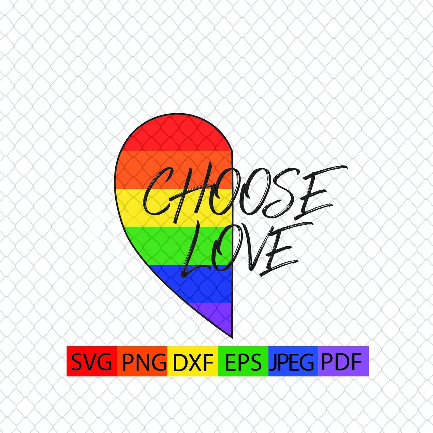 Choose love half rainbow heart,DIGITAL file,SVG,png,dxf,eps,jpeg,decals,rainbow,pride,LGBTQ,love,choice,cricut,sillhouette,vinyl,custom,