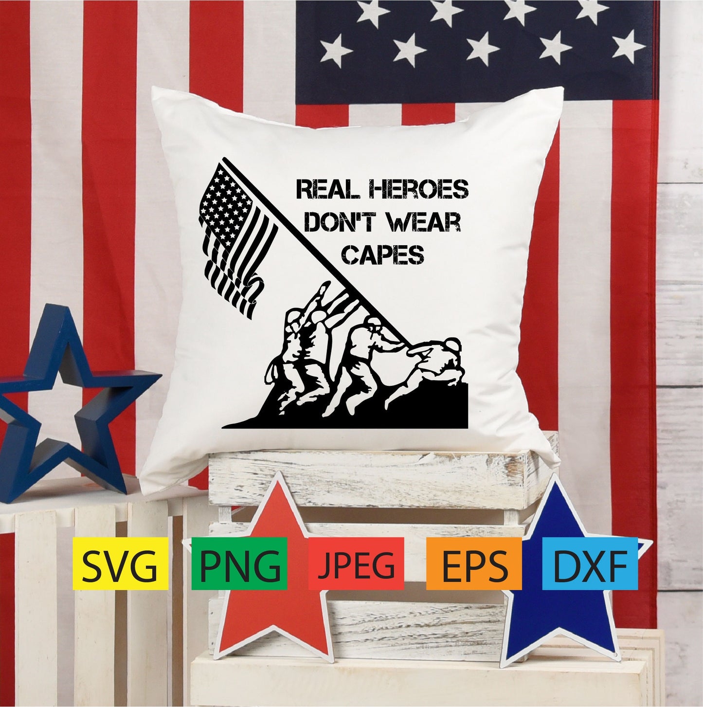 Real heroes don't wear capes,patriotic,memorial,labor day,military, july,svg,png,dxf,pdf,jpeg,eps,american flag,soldiers,cricut,silhouette