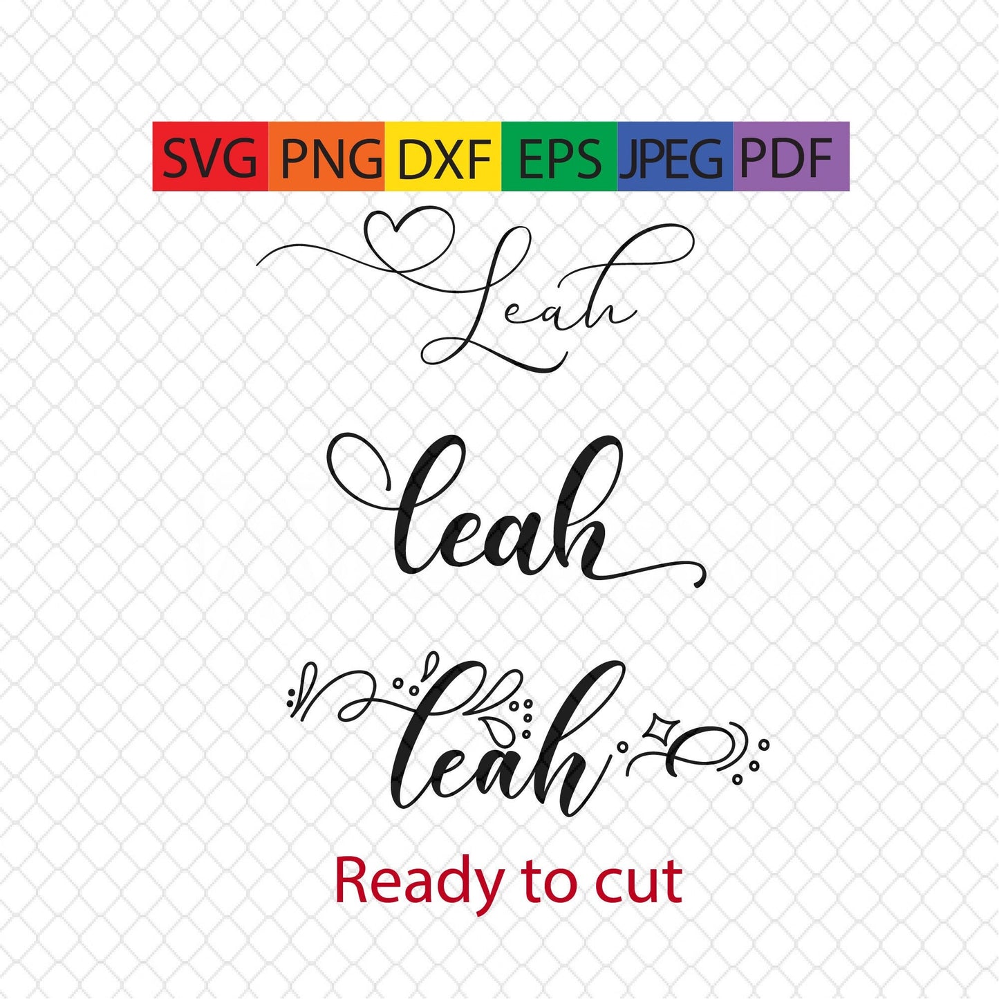 leah,ready to print name,personalization,pdf,png,jpeg,svg,dxf,eps,cricut,silhouette,sublimation,waterslide,vinyl,decal,tattoo,digital,