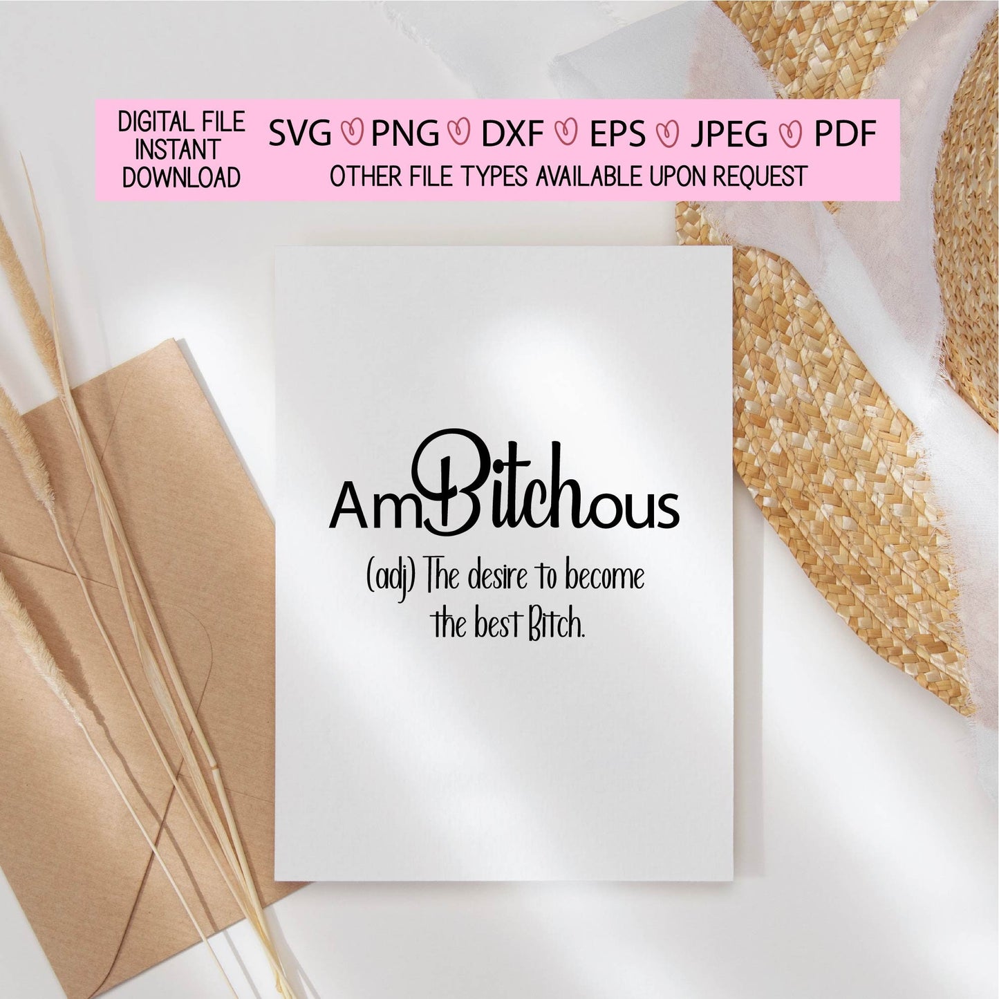 Ambitchous the desire to be the best bitch,SVG,PNG,dxf,eps,jpeg,pdf,digital files,cricut,silhouette,sarcasm,funny,bridesmaids,sublimation