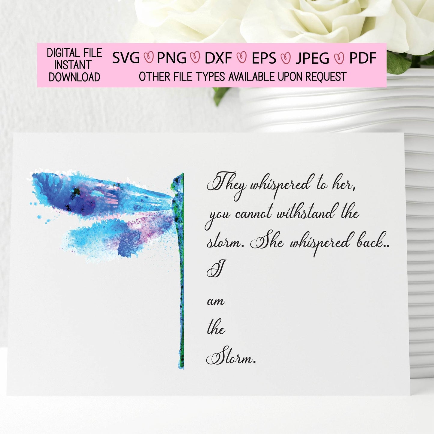 I am the storm,watercolor dragonfly,insects,diy,twilight,mystical,whimsical,svg,png,pdf,eps,dxf,jpeg, inspirational,uplifting,print,cut file