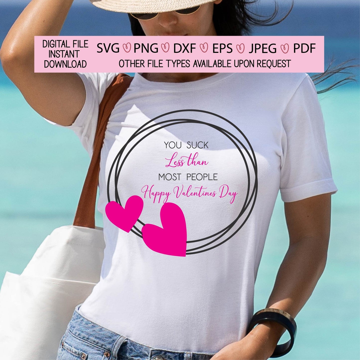 You suck less than most people,happy valentines day,xoxo,sarcasm,vday,hearts,pink,decal,vinyl,cricut,silhouette,svg,png,eps,dxf,jpg,pdf,love